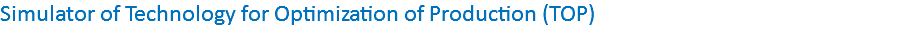 Simulator of Technology for Optimization of Production (TOP)